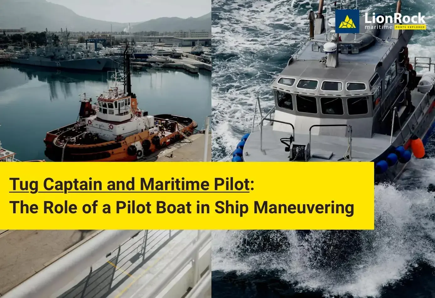Tug Captain And Maritime Pilot: The Role Of A Pilot Boat In Ship Maneuvering